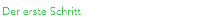 Der erste Schritt